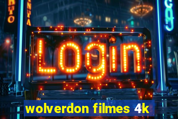 wolverdon filmes 4k